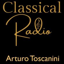 Classical Radio – Arturo Toscanini