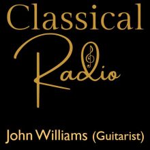 Classical Radio – John Williams (Guitarist)