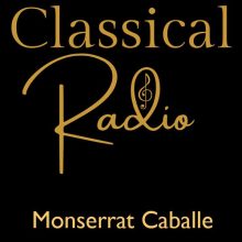 Classical Radio – Monserrat Caballe