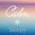 Calm Sleepy