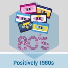 Positively 1980’s