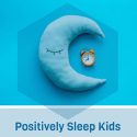 Positively Sleep Kids