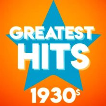 Greatest Hits – 1930’s