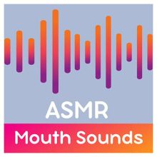 ASMR Mouth Sounds