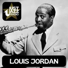 Just Jazz Radio – Louis Jordan