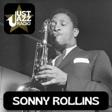 Just Jazz Radio – Sonny Rollins